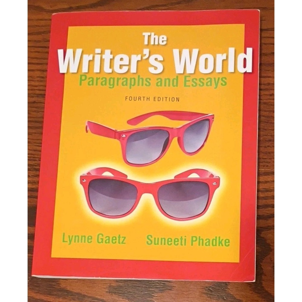 The Writer's World: Paragraphs and Essays 4th Edition by Gaetz Lynne; Phadke S.